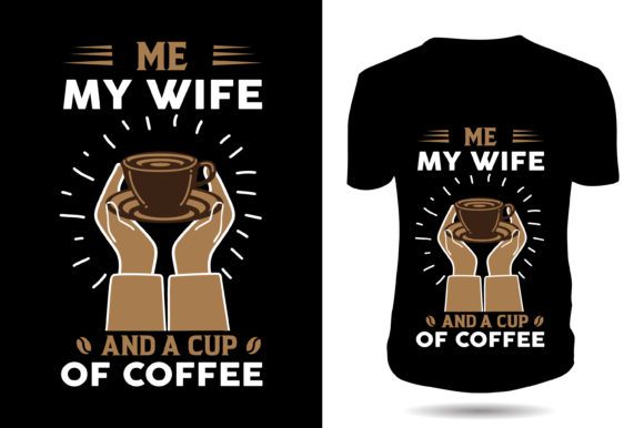A Cozy Crafting Asset: My Wife and a Cup of Coffee Graphics for T-Shirt Designs